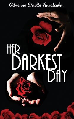 Her Darkest Day by Ruvalcaba, Adrienne D.