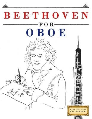 Beethoven for Oboe: 10 Easy Themes for Oboe Beginner Book by Easy Classical Masterworks