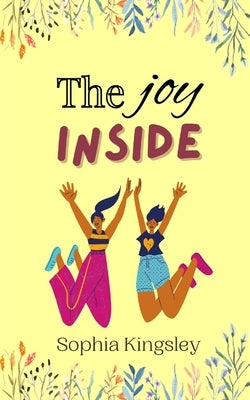 The Joy Inside by Kingsley, Sophia