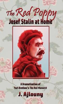The Red Poppy: Josef Stalin at Home by Ajlouny, J.