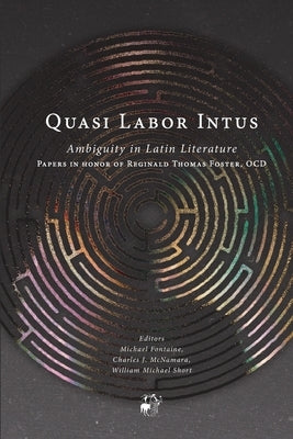 Quasi Labor Intus: Ambiguity in Latin Literature by Fontaine, Michael