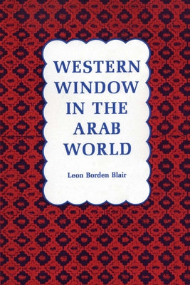 Western Window in the Arab World by Blair, Leon Borden