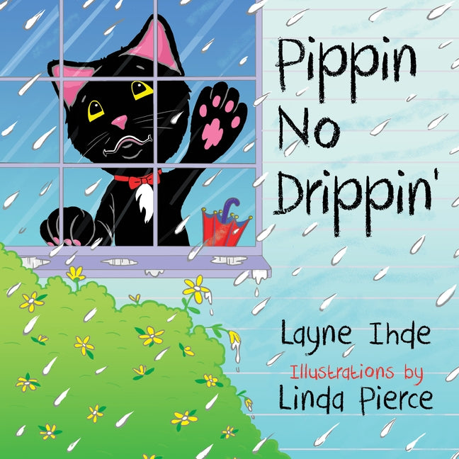 Pippin No Drippin': (Pippin the Cat Series, Book #2) by Ihde, Layne