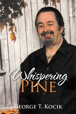 Whispering Pine by Kocik, George T.