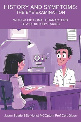 History & Symptoms: The Eye Examination by Searle, Jason