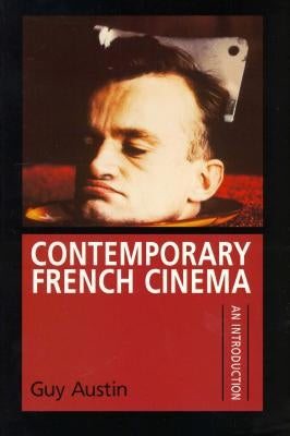 Contemporary French Cinema: An Introduction by Austin, Guy