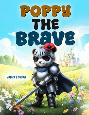 Poppy the Brave by Gutka, James T.
