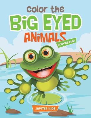 Color the Big Eyed Animals Coloring Book by Jupiter Kids