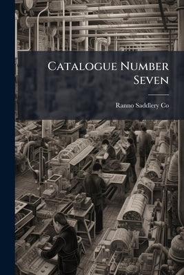 Catalogue Number Seven by Co, Ranno Saddlery