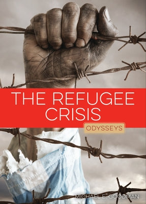 The Refugee Crisis by Goodman, Michael E.
