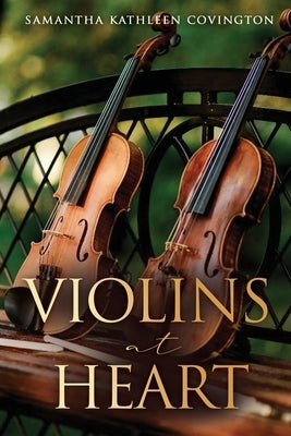 Violins at Heart by Covington, Samantha Kathleen