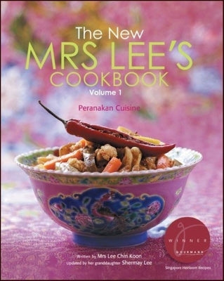 New Mrs Lee's Cookbook, the - Volume 1: Peranakan Cuisine by Lee, Shermay