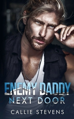 Enemy Daddy Next Door by Stevens, Callie