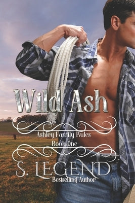 Wild Ash: (Ashley Family Rules Book One) by Legend, S.