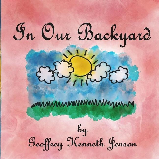In Our Backyard by Jenson, Geoffrey Kenneth