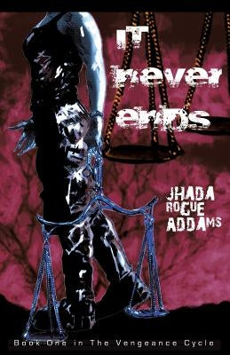 It Never Ends by Addams, Jhada Rogue