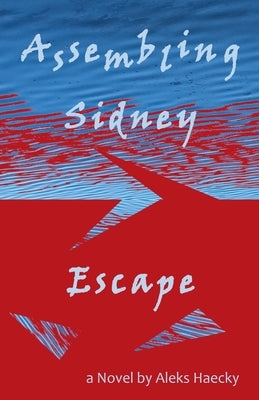 Assembling Sidney: Escape by Haecky, Aleks