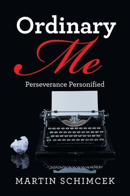Ordinary Me: Perseverance Personified by Schimcek, Martin