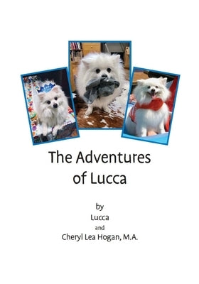 The Adventures of Lucca by Hogan, Cheryl Lea