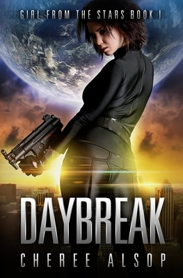 Girl from the Stars Book 1: Daybreak by Alsop, Cheree Lynn