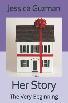 Her Story: The Very Beginning by Guzman, Jessica