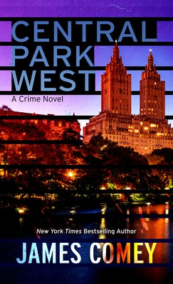 Central Park West: A Crime Novel by Comey, James