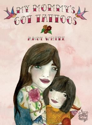 My Mommy's Got Tattoos by White, Andy