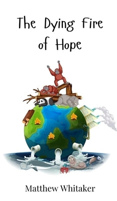 The Dying Fire of Hope by Whitaker, Matthew