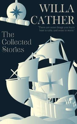 The Collected Stories of Willa Cather by Cather, Willa