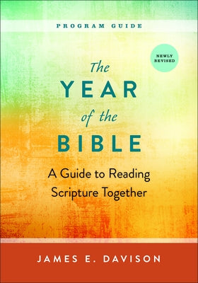 The Year of the Bible, Program Guide: A Guide to Reading Scripture Together, Newly Revised by Davison, James E.