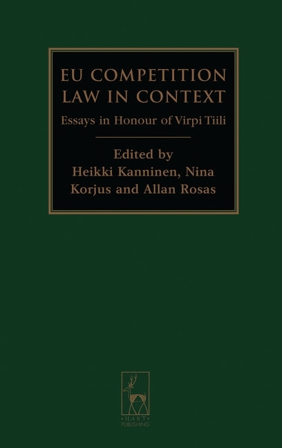 EU Competition Law in Context: Essays in Honour of Virpi Tiili by Kanninen, Heikki