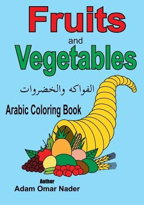 Arabic Coloring Book: Fruits and Vegetables by Nader, Adam Omar