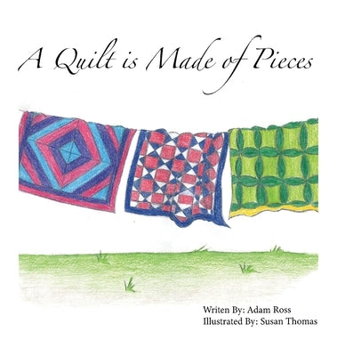 A Quilt is Made of Pieces by Ross, Adam