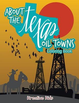 About the Texas Oil Towns Coloring Book by Kreative Kids