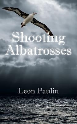 Shooting Albatrosses by Paulin, Leon Banyon