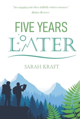Five Years Later: A Fox and Darcy Novel by Kraft, Sarah