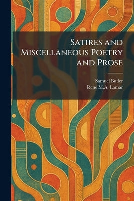 Satires and Miscellaneous Poetry and Prose by Butler, Samuel