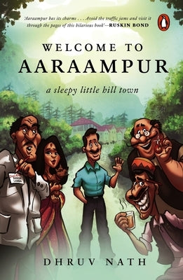 Welcome to Aaraampur: A Sleepy Little Hill Town by Nath, Dhruv