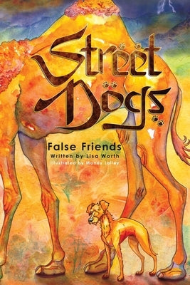 Street Dogs: False Friends by Worth, Lisa