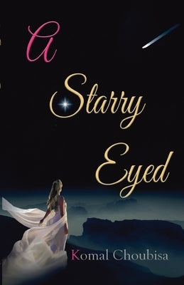 A Starry Eyed by Choubisa, Komal