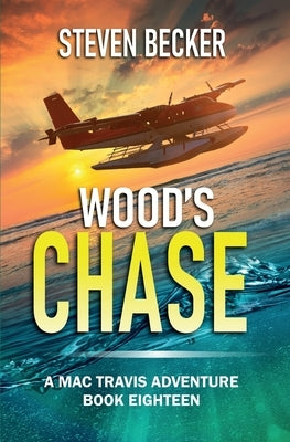 Wood's Chase: Action and Adventure in the Florida Keys by Becker, Steven