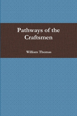 Pathways of the Craftsmen by Thomas, William
