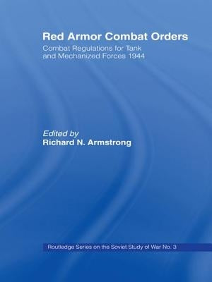 Red Armour Combat Orders: Combat Regulations for Tank and Mechanised Forces 1944 by Armstrong, Richard N.