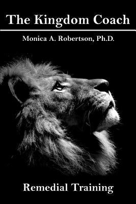 The Kingdom Coach by Robertson, Monica A.