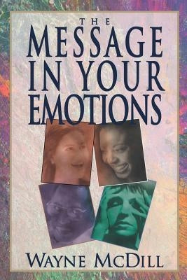 The Message in Your Emotions by McDill, Wayne