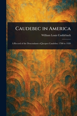 Caudebec in America by Cuddeback, William Louis