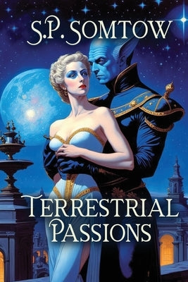 Terrestrial Passions by Somtow, S. P.