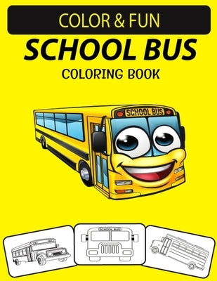 School Bus Coloring Book: School Buses Transportation Coloring Book, Perfect for Little Kids Ages 2-4 & Ages 4-8 by Press House, Black Rose