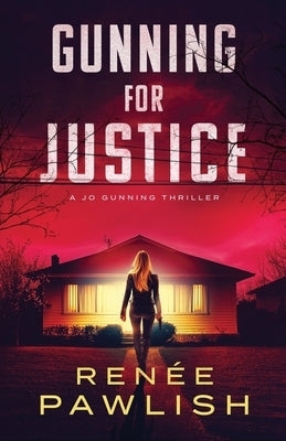 Gunning for Justice by Pawlish, Renee
