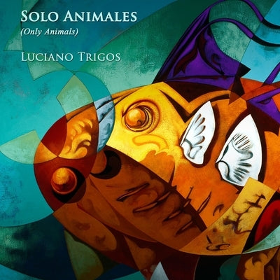 Solo Animales (Only Animals) by Trigos, Luciano